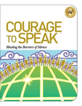 portada Courage to Speak: Blasting the Barriers of Silence (en Inglés)