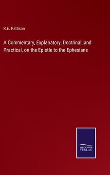 portada A Commentary, Explanatory, Doctrinal, and Practical, on the Epistle to the Ephesians 