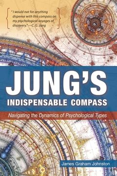portada Jung'S Indispensable Compass: Navigating the Dynamics of Psychological Types (en Inglés)