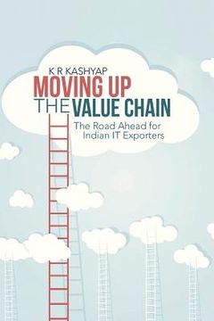 portada Moving Up the Value Chain: The Road Ahead for Indian It Exporters