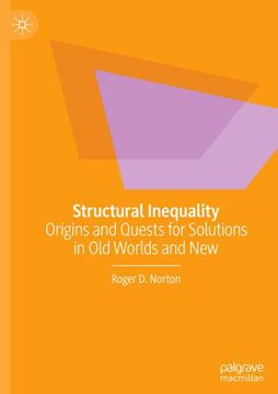 portada Structural Inequality: Origins and Quests for Solutions in old Worlds and new
