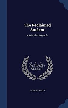 portada The Reclaimed Student: A Tale Of College Life