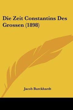 portada Die Zeit Constantins Des Grossen (1898) (in German)