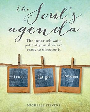 portada The Soul's Agenda: The Inner Self Waits Patiently Until We Are Ready to Discover It