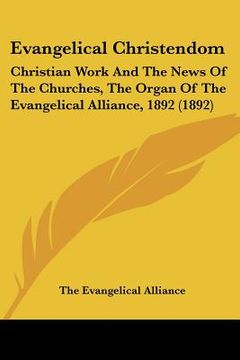 portada evangelical christendom: christian work and the news of the churches, the organ of the evangelical alliance, 1892 (1892) (en Inglés)