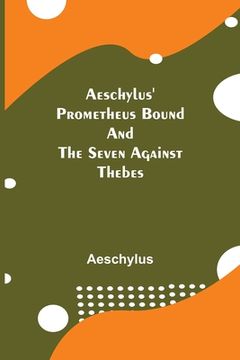 portada Aeschylus' Prometheus Bound and the Seven Against Thebes (en Inglés)