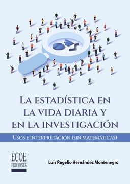 portada Estadística en la vida diaria y en la investigación, La. Usos e interpretación (Sin matemáticas) - 1ra edición (in Spanish)