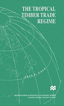 portada The Tropical Timber Trade Regime (International Political Economy Series) (en Inglés)