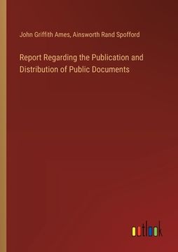 portada Report Regarding the Publication and Distribution of Public Documents (en Inglés)