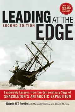 portada leading at the edge: leadership lessons from the extraordinary saga of shackleton ` s antarctic expedition (in English)