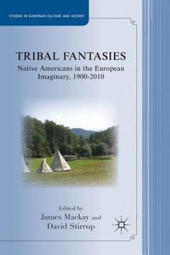 portada tribal fantasies: native americans in the european imaginary, 1900-2010 (in English)
