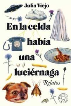 portada En la Celda Había una Luciérnaga (in Spanish)
