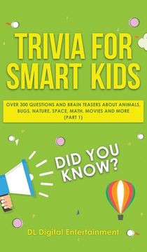 portada Trivia for Smart Kids: Over 300 Questions About Animals, Bugs, Nature, Space, Math, Movies and So Much More (en Inglés)