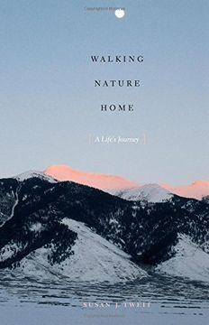 portada Walking Nature Home: A Life's Journey (Louann Atkins Temple Women & Culture Series)