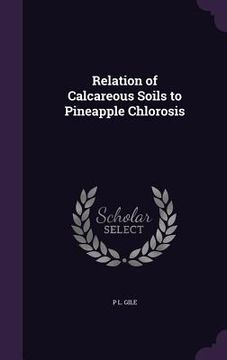 portada Relation of Calcareous Soils to Pineapple Chlorosis (en Inglés)