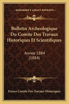 portada Bulletin Archeologique Du Comite Des Travaux Historiques Et Scientifiques: Annee 1884 (1884) (en Francés)