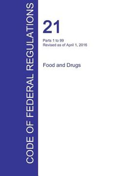 portada CFR 21, Parts 1 to 99, Food and Drugs, April 01, 2016 (Volume 1 of 9) (en Inglés)