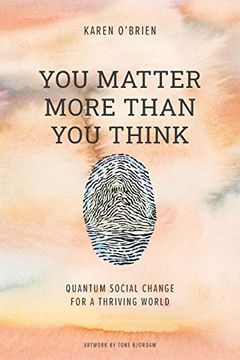portada You Matter More Than you Think: Quantum Social Change for a Thriving World 
