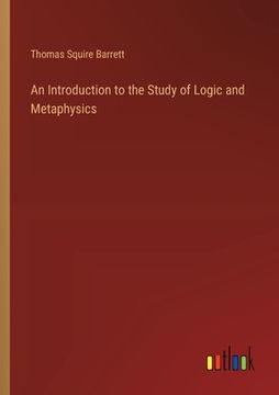 portada An Introduction to the Study of Logic and Metaphysics (in English)