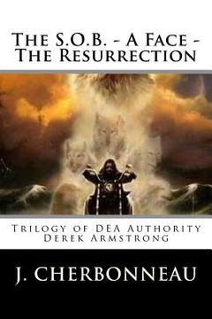 portada The S.O.B. - A Face - The Resurrection: Trilogy of DEA Authority Derek Armstrong (in English)