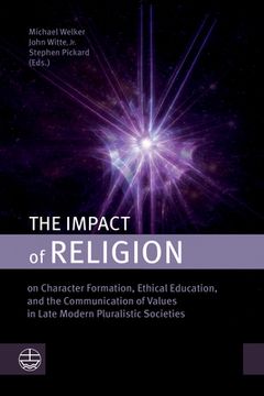 portada The Impact of Religion: On Character Formation, Ethical Education, and the Communication of Values in Late Modern Pluralistic Societies (en Inglés)