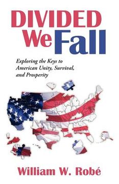 portada divided we fall: exploring the keys to american unity, survival, and prosperity (en Inglés)