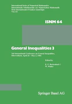 portada General Inequalities 3: 3rd International Conference on General Inequalities, Oberwolfach, April 26 - May 2, 1981 (en Inglés)