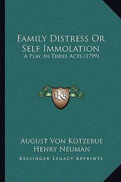 portada family distress or self immolation: a play, in three acts (1799)