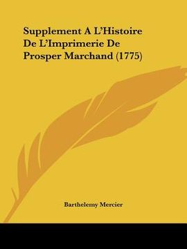 portada supplement a l'histoire de l'imprimerie de prosper marchand (1775) (in English)