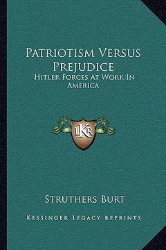 portada patriotism versus prejudice: hitler forces at work in america (en Inglés)