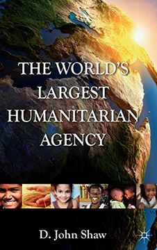 portada The World's Largest Humanitarian Agency: The Transformation of the un World Food Programme and of Food aid (en Inglés)
