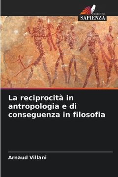 portada La reciprocità in antropologia e di conseguenza in filosofia (in Italian)