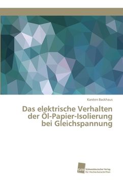 portada Das elektrische Verhalten der Öl-Papier-Isolierung bei Gleichspannung (en Alemán)