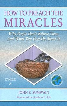 portada how to preach the miracles: why people don't believe them and what you can do about it: cycle a (en Inglés)
