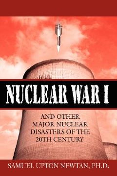 portada nuclear war i and other major nuclear disasters of the 20th century