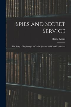 portada Spies and Secret Service: The Story of Espionage, its Main Systems and Chief Exponents (in English)