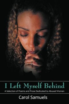 portada I Left Myself Behind: A Selection of Poems and Prose Dedicated to Abused Women (in English)