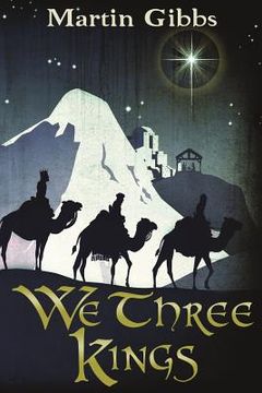 portada We Three Kings: The Journey of the Wise Men (en Inglés)