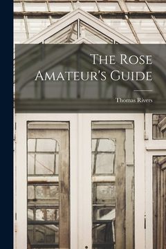 portada The Rose Amateur's Guide (en Inglés)