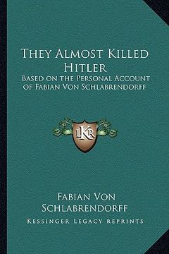 portada they almost killed hitler: based on the personal account of fabian von schlabrendorff