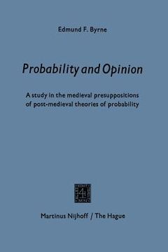 portada Probability And Opinion: A Study In The Medieval Presuppositions Of Post-medieval Theories Of Probability