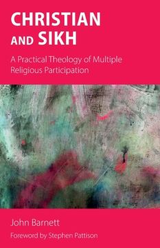 portada Christian and Sikh: A Practical Theology of Multiple Religious Participation (in English)