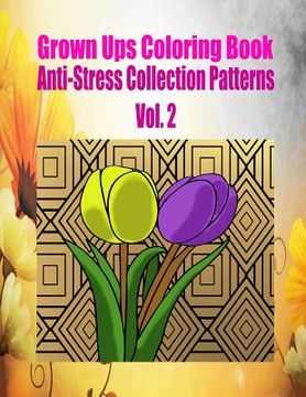 portada Grown Ups Coloring Book Anti-Stress Collection Patterns Vol. 2 (en Inglés)