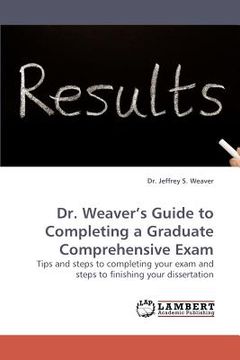 portada dr. weaver's guide to completing a graduate comprehensive exam (en Inglés)