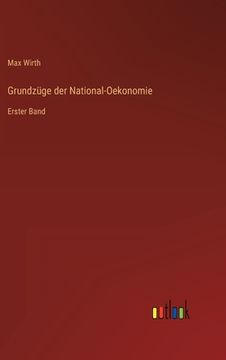 portada Grundzüge der National-Oekonomie: Erster Band (en Alemán)