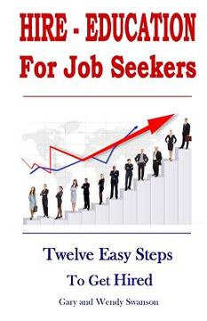 portada Hire-Education For Job Seekers: Twelve Easy Steps To Get Hired (en Inglés)