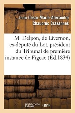 portada Notice biographique et historique sur feu M. Delpon, de Livernon, ex-député du Lot (en Francés)