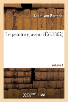 portada Le Peintre Graveur. Volume 1 (en Francés)