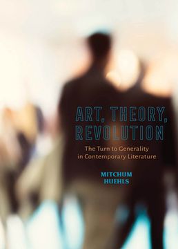 portada Art, Theory, Revolution: The Turn to Generality in Contemporary Literature (in English)