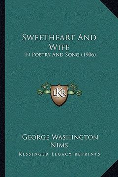 portada sweetheart and wife: in poetry and song (1906)